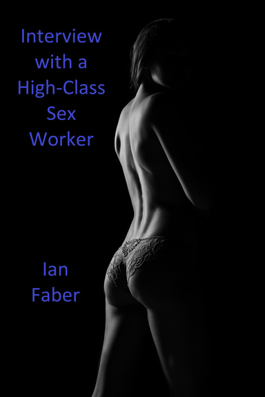 Interviews with a High-Class Sex Worker