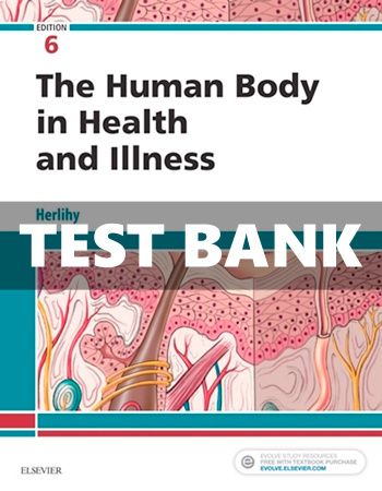 Human Body in Health and Illness 6th Edition Herlihy Test Bank