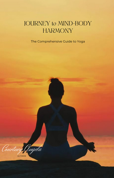 Journey to Mind-Body Harmony: The Comprehensive Guide to Yoga