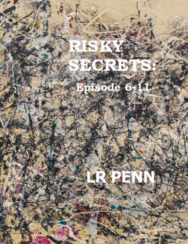 Risky Secrets: Episode 6-11