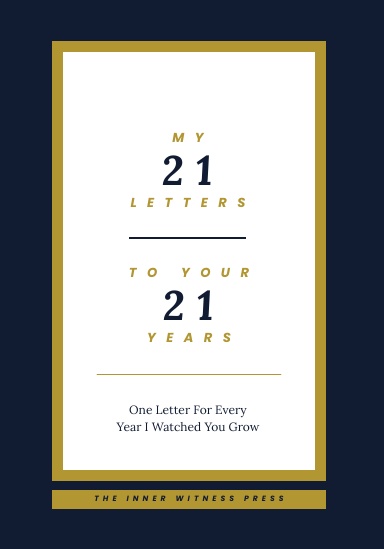 My 21 Letters to Your 21 Years