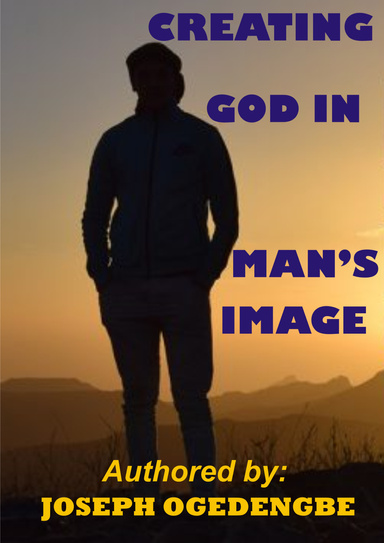 CREATING GOD IN MAN'S IMAGE
