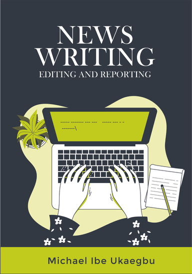 NEWS WRITING, EDITING AND REPORTING