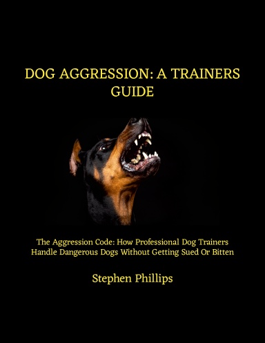 Dog Aggression: A Trainers Guide