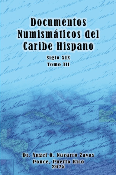 Documentos Numismáticos del Caribe Hispano (Siglo XIX) Tomo III