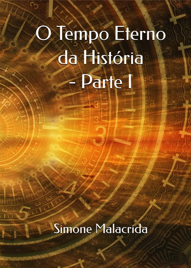 O Tempo Eterno da História - Parte I