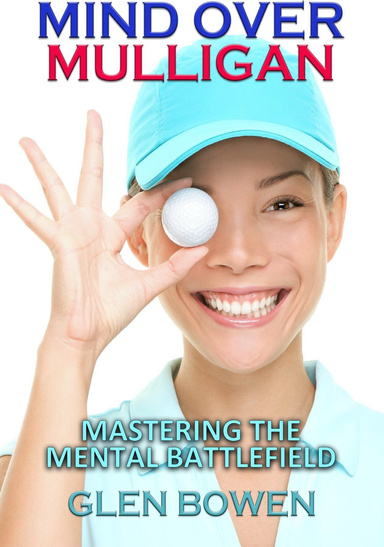 MIND OVER MULLIGAN: MASTERING THE MENTAL BATTLEFIELD