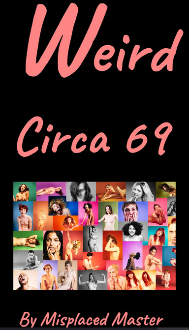 Weird Circa 69
