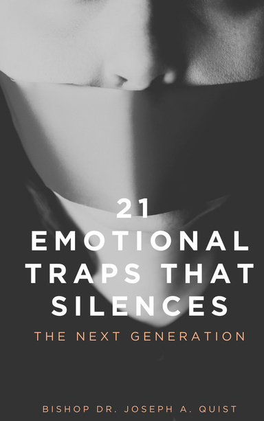 21 EMOTIONAL TRAPS THAT SILENCES THE NEXT GENERATION