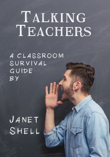 Talking Teachers - A Classroom Survival Guide