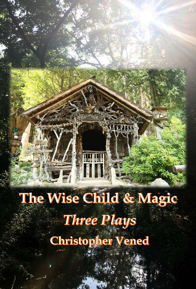 The Wise Child and Magic. Three Plays