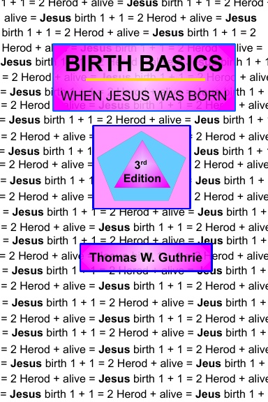 Birth Basics - When Jesus was Born 3rd Edition