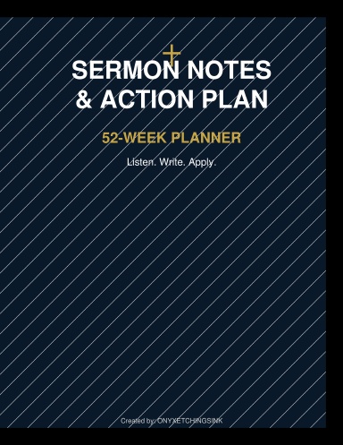 SERMON NOTES & ACTION PLAN 52-WEEK PLANNER