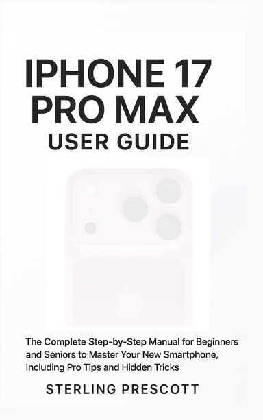 IPHONE 17 PRO MAX USER GUIDE
