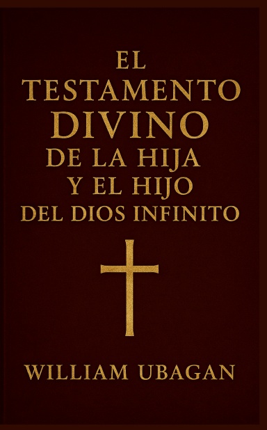 El Testamento Divino de la Hija y el Hijo del Dios Infinito