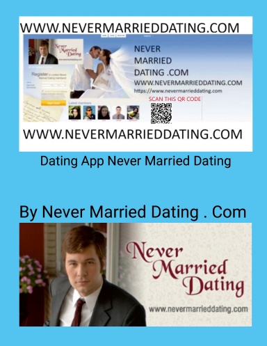Dating App Never Married Dating . Com - Worlds Only Dating App Website For Never Married People