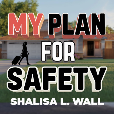 How to Safely Leave Abuse. My Safety Plan