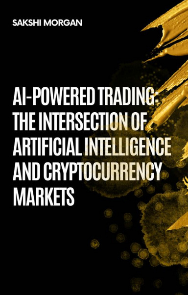 AI-Powered Trading: The Intersection of Artificial Intelligence and Cryptocurrency Markets