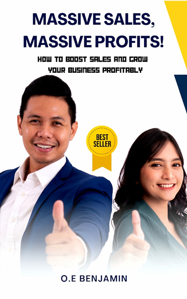 MASSIVE SALES, MASSIVE PROFIT: How to Boost Sales and Grow your Business Profitably