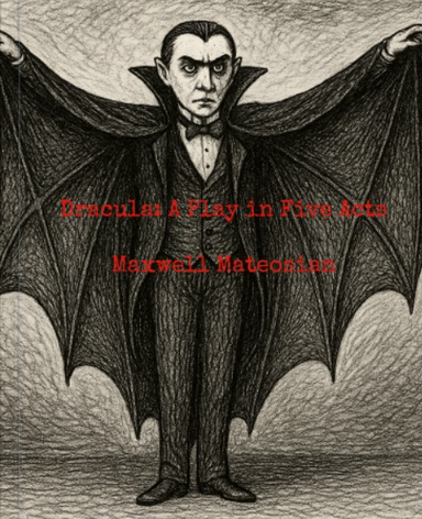 Dracula: A Play in Five Acts