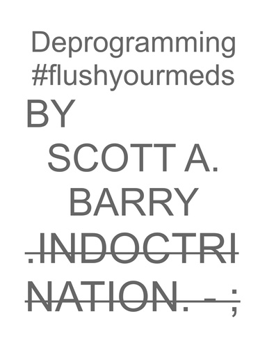 Deprogramming #flushyourmeds