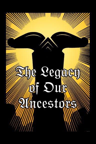 The Legacy Of Our Ancestors