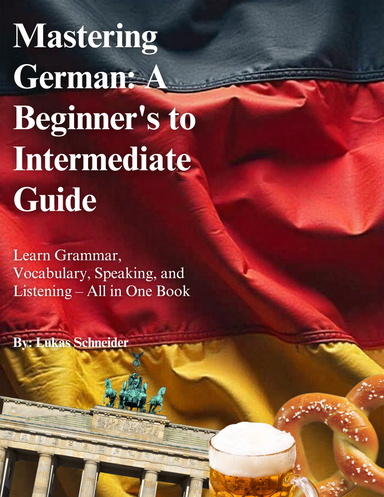 Mastering German: A Beginner's to Intermediate Guide