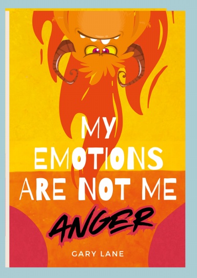 My emotions are not me. Angers story