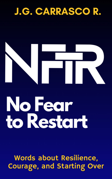 No Fear to Restart. Words about Resilience, Courage, and Starting Over.