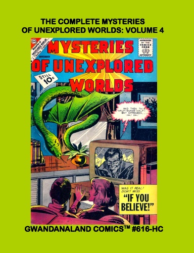 The Complete Mysteries Of Unexplored Worlds: Volume 4 (HC)