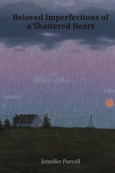Beloved Imperfections of a Shattered Heart