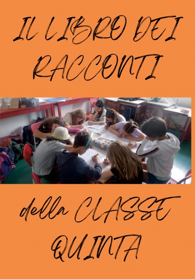 I RACCONTI DELLA CLASSE QUINTA