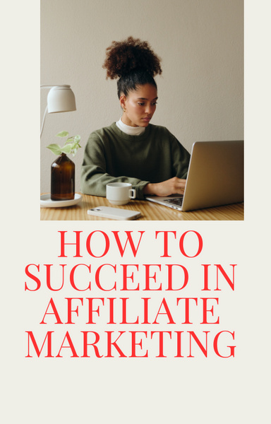 HOW TO SUCCEED IN AFFILIATE MARKETING