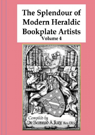 The Splendour of Modern Heraldic Bookplate Artists Volume 4