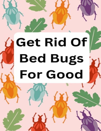 Get Rid Of Bed Bugs For Good