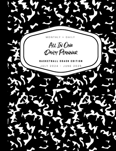 All In One Daily + Monthly Planner | Basketball Coach Edition | July 2024-June 2025