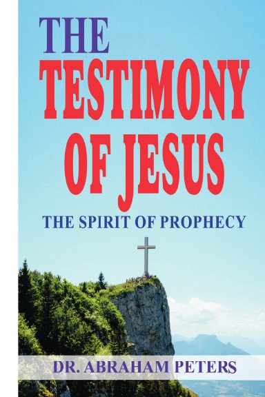 THE TESTIMONY OF  JESUS THE SPIRIT OF PROPHECY