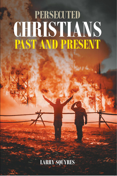 Persecuted Christians Past and Present