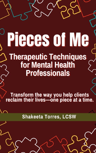 Pieces of Me: Therapeutic Techniques for Mental Health Professionals