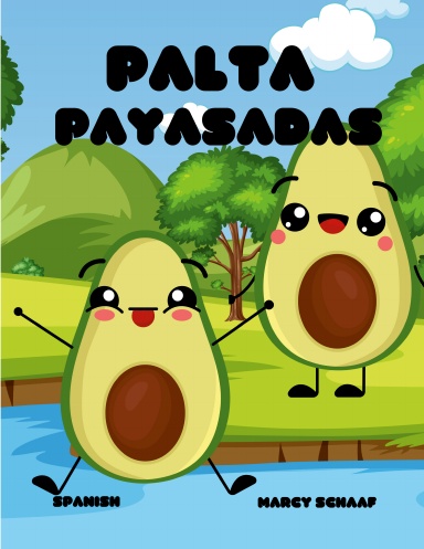 Palta  Payasadas (Spanish) Avocado Antics