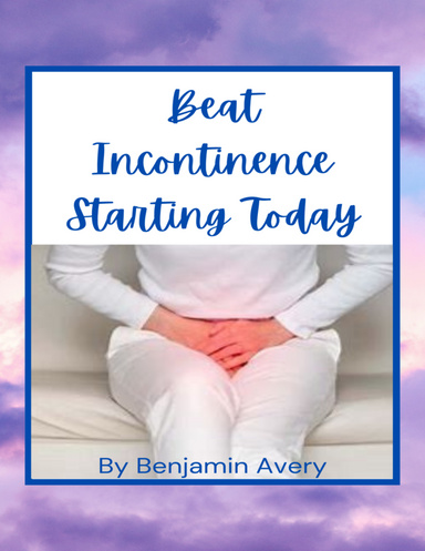 Beat Incontinence Starting Today