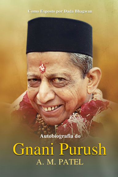 Autobiography Of Gnani Purush A.M.Patel (In Portuguese)