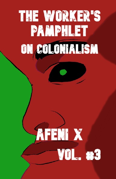 The Worker's Pamphlet: On Colonialism