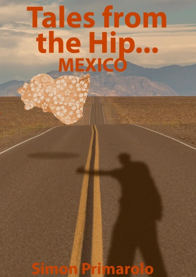 Tales from the Hip... Mexico