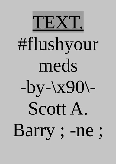 Text #flushyourmeds #scottbarry