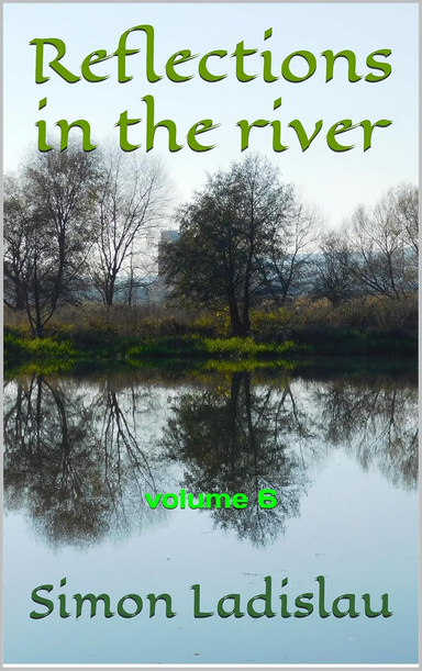 Reflections in the river, volume 6
