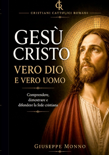 Gesù Cristo vero Dio e vero uomo