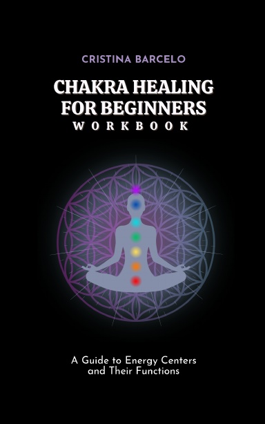 Chakra Healing for Beginners Workbook
