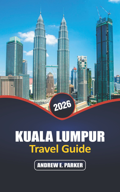 KUALA LUMPUR TRAVEL GUIDE 2026