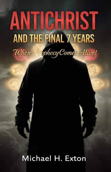 ANTICHRIST & MAN'S FINAL 7 YEARS